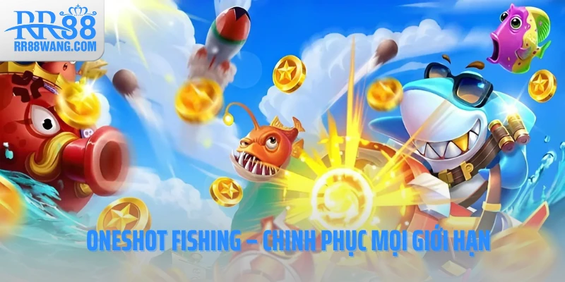 Oneshot Fishing – Chinh phục mọi giới hạn Oneshot Fishing – Chinh phục mọi giới hạn