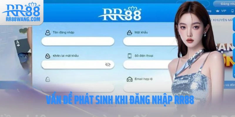 Vấn đề phát sinh khi đăng nhập RR88 Vấn đề phát sinh khi đăng nhập RR88