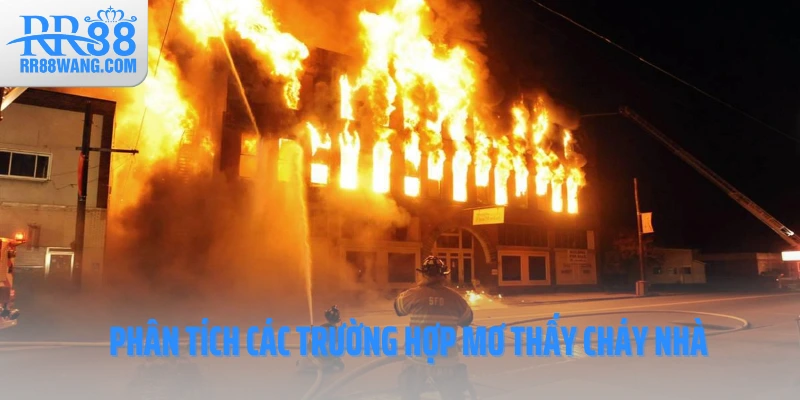 Phân tích các trường hợp mơ thấy cháy nhà Phân tích các trường hợp mơ thấy cháy nhà