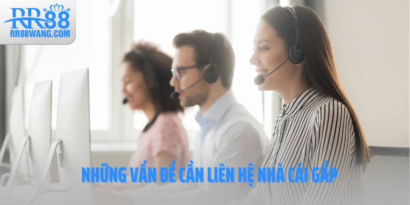 Những vấn đề cần liên hệ nhà cái gấp Những vấn đề cần liên hệ nhà cái gấp